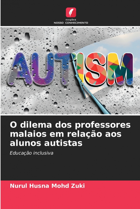 O DILEMA DOS PROFESSORES MALAIOS EM RELA�AO AOS ALUNOS AUTIS