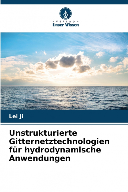 UNSTRUKTURIERTE GITTERNETZTECHNOLOGIEN FUR HYDRODYNAMISCHE A