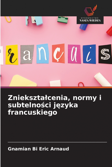 ZNIEKSZTA?CENIA, NORMY I SUBTELNO?CI J?ZYKA FRANCUSKIEGO