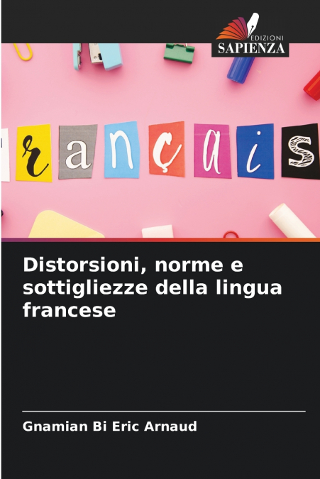 DISTORSIONI, NORME E SOTTIGLIEZZE DELLA LINGUA FRANCESE