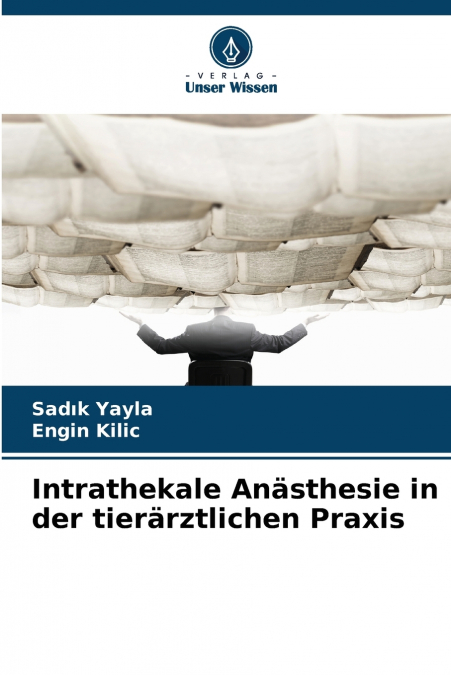 INTRATHEKALE ANASTHESIE IN DER TIERARZTLICHEN PRAXIS