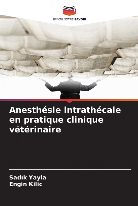 ANESTHESIE INTRATHECALE EN PRATIQUE CLINIQUE VETERINAIRE