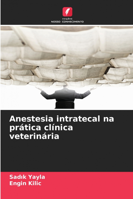 ANESTESIA INTRATECAL NA PRATICA CLINICA VETERINARIA