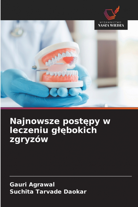 NAJNOWSZE POST?PY W LECZENIU G??BOKICH ZGRYZOW