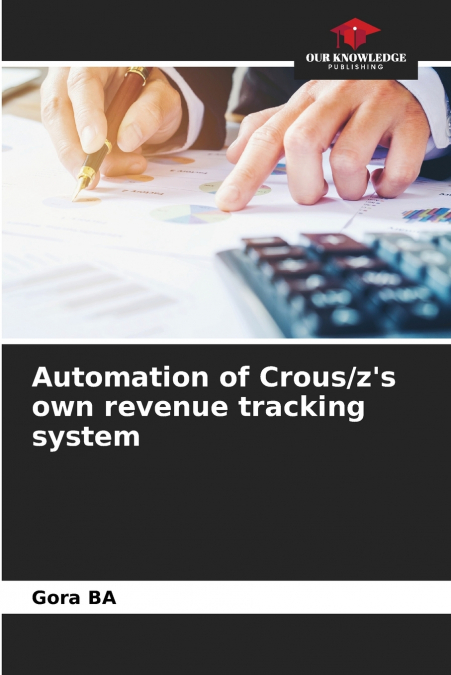 AUTOMATION OF CROUS/Z?S OWN REVENUE TRACKING SYSTEM