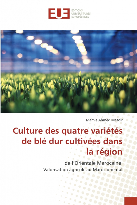 CULTURE DES QUATRE VARIETES DE BLE DUR CULTIVEES DANS LA REG