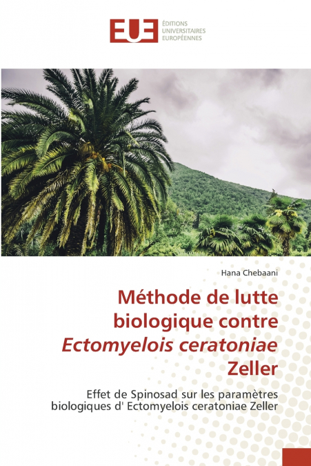 METHODE DE LUTTE BIOLOGIQUE CONTRE ECTOMYELOIS CERATONIAE ZE