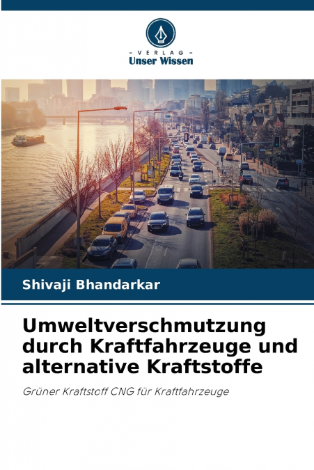 UMWELTVERSCHMUTZUNG DURCH KRAFTFAHRZEUGE UND ALTERNATIVE KRA