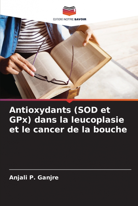 ANTIOXYDANTS (SOD ET GPX) DANS LA LEUCOPLASIE ET LE CANCER D