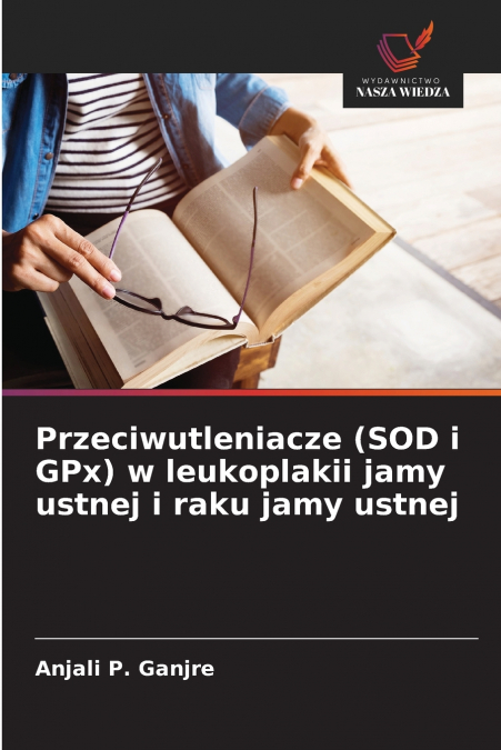 PRZECIWUTLENIACZE (SOD I GPX) W LEUKOPLAKII JAMY USTNEJ I RA