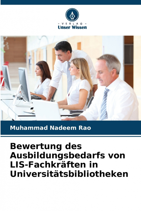 BEWERTUNG DES AUSBILDUNGSBEDARFS VON LIS-FACHKRAFTEN IN UNIV