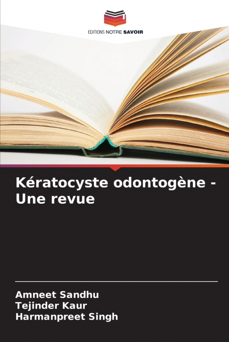 KERATOCYSTE ODONTOGENE - UNE REVUE