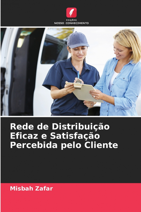 REDE DE DISTRIBUI�AO EFICAZ E SATISFA�AO PERCEBIDA PELO CLIE