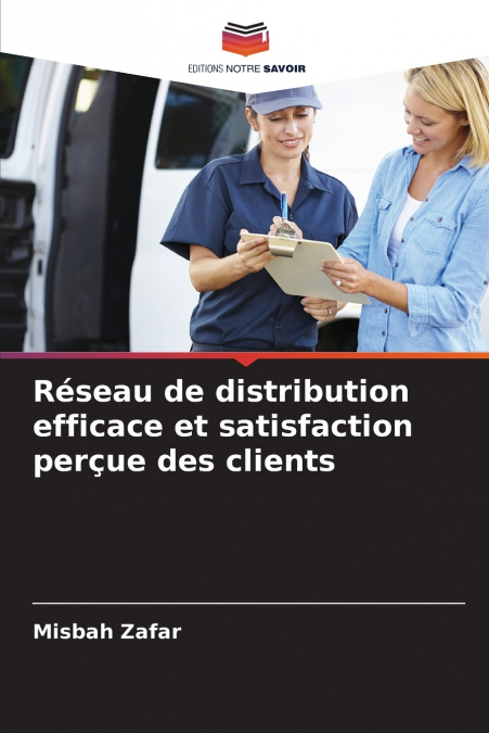 RESEAU DE DISTRIBUTION EFFICACE ET SATISFACTION PER�UE DES C
