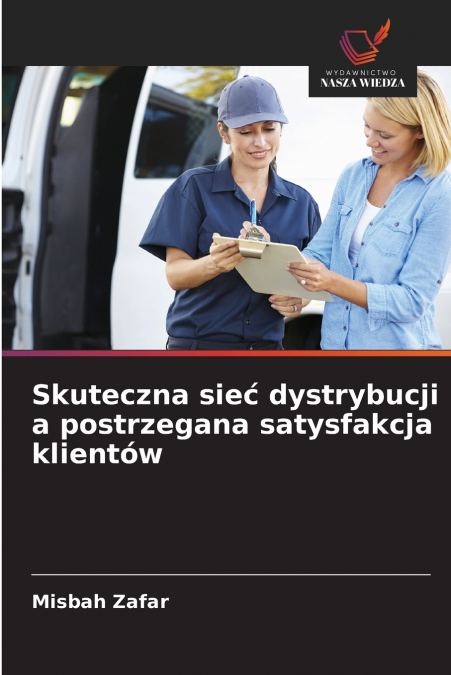 SKUTECZNA SIE? DYSTRYBUCJI A POSTRZEGANA SATYSFAKCJA KLIENTO