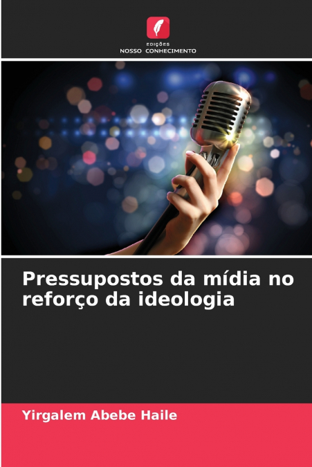 PRESSUPOSTOS DA MIDIA NO REFOR�O DA IDEOLOGIA