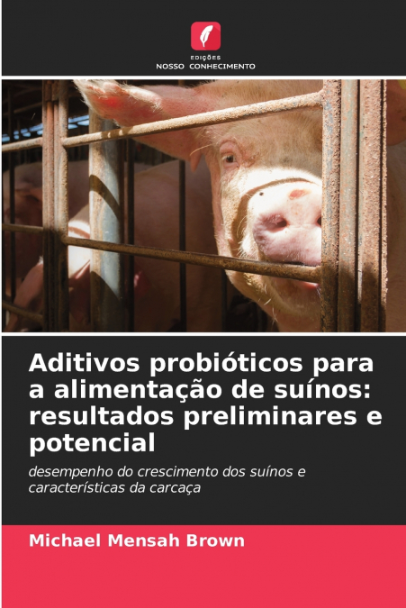 ADITIVOS PROBIOTICOS PARA A ALIMENTA�AO DE SUINOS