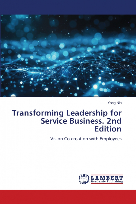 TRANSFORMING LEADERSHIP FOR SERVICE BUSINESS. 2ND EDITION