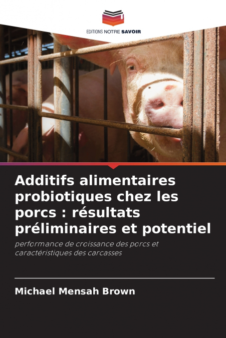 ADDITIFS ALIMENTAIRES PROBIOTIQUES CHEZ LES PORCS