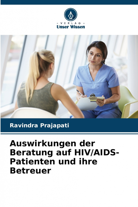 AUSWIRKUNGEN DER BERATUNG AUF HIV/AIDS-PATIENTEN UND IHRE BE
