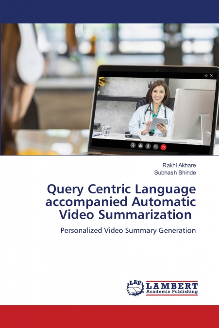 QUERY CENTRIC LANGUAGE ACCOMPANIED AUTOMATIC VIDEO SUMMARIZA