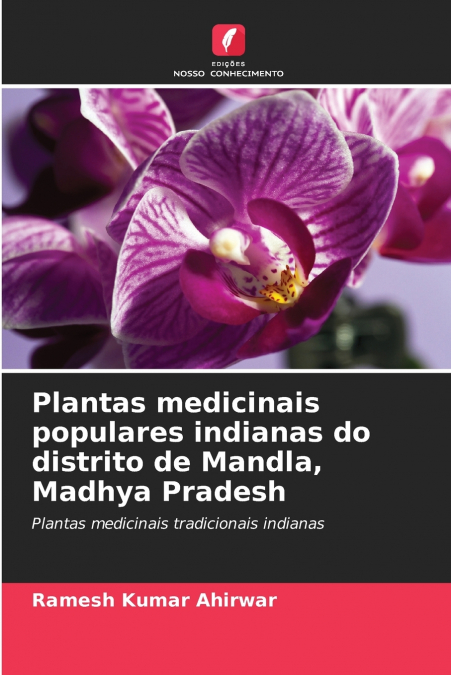 PLANTAS MEDICINAIS POPULARES INDIANAS DO DISTRITO DE MANDLA,