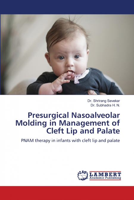 PRESURGICAL NASOALVEOLAR MOLDING IN MANAGEMENT OF CLEFT LIP