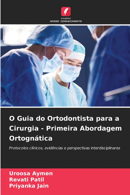 O GUIA DO ORTODONTISTA PARA A CIRURGIA - PRIMEIRA ABORDAGEM