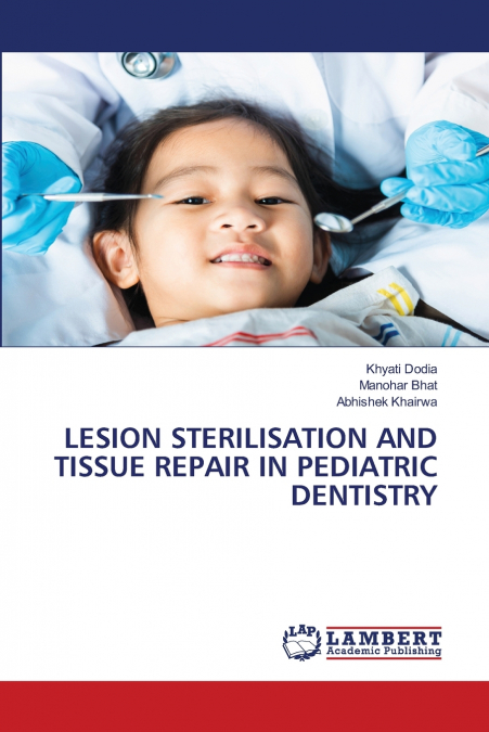 LESION STERILISATION AND TISSUE REPAIR IN PEDIATRIC DENTISTR
