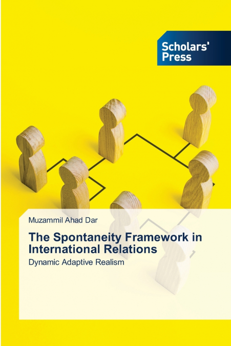 THE SPONTANEITY FRAMEWORK IN INTERNATIONAL RELATIONS