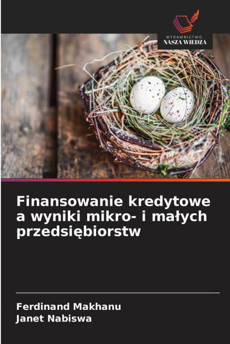 FINANSOWANIE KREDYTOWE A WYNIKI MIKRO- I MA?YCH PRZEDSI?BIOR