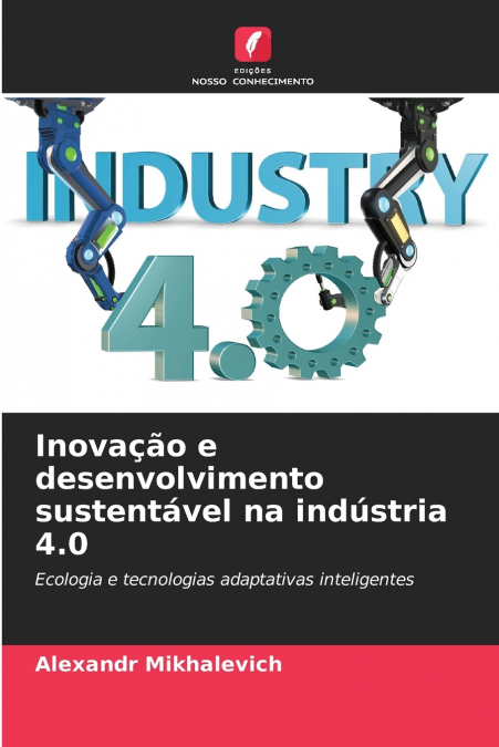 INOVA�AO E DESENVOLVIMENTO SUSTENTAVEL NA INDUSTRIA 4.0