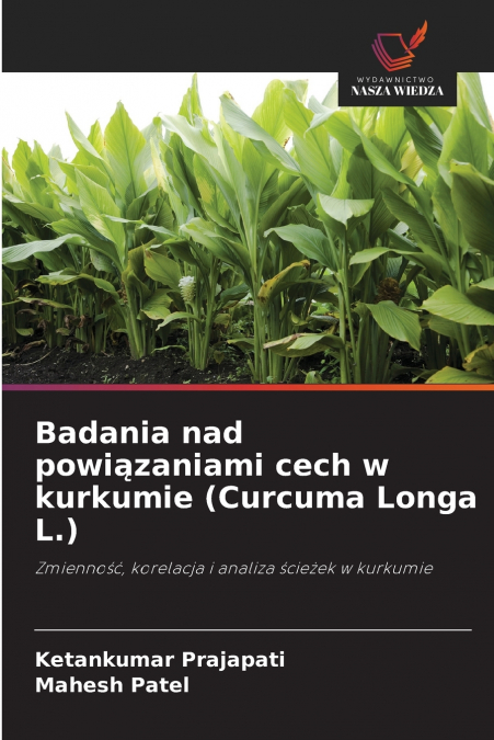 BADANIA NAD POWI?ZANIAMI CECH W KURKUMIE (CURCUMA LONGA L.)