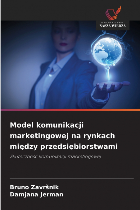 MODEL KOMUNIKACJI MARKETINGOWEJ NA RYNKACH MI?DZY PRZEDSI?BI