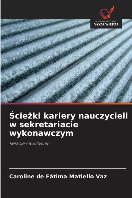 ?CIE?KI KARIERY NAUCZYCIELI W SEKRETARIACIE WYKONAWCZYM