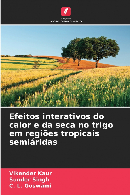 EFEITOS INTERATIVOS DO CALOR E DA SECA NO TRIGO EM REGIOES T