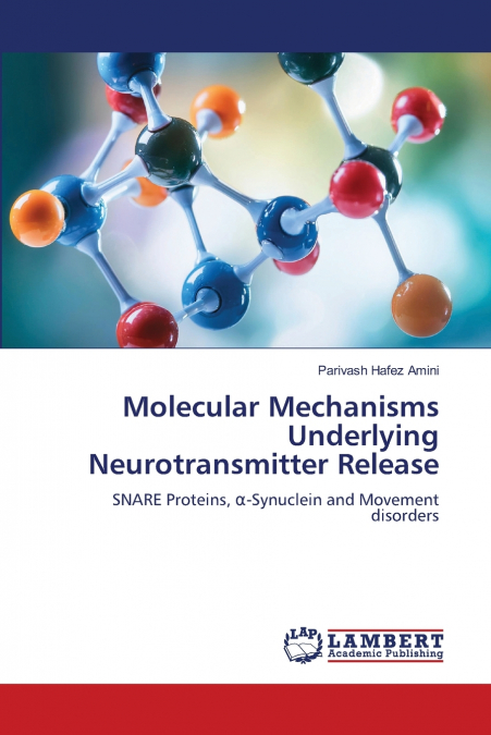 MOLECULAR MECHANISMS UNDERLYING NEUROTRANSMITTER RELEASE