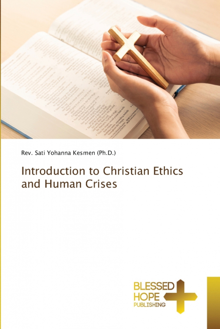 INTRODUCTION TO CHRISTIAN ETHICS AND HUMAN CRISES