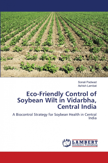 ECO-FRIENDLY CONTROL OF SOYBEAN WILT IN VIDARBHA, CENTRAL IN