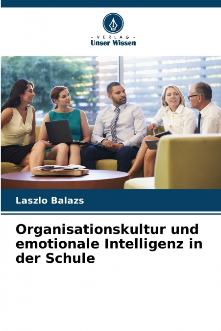 ORGANISATIONSKULTUR UND EMOTIONALE INTELLIGENZ IN DER SCHULE