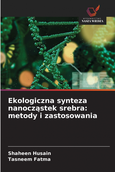 EKOLOGICZNA SYNTEZA NANOCZ?STEK SREBRA