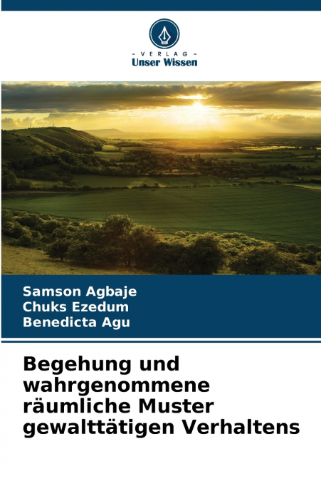 BEGEHUNG UND WAHRGENOMMENE RAUMLICHE MUSTER GEWALTTATIGEN VE