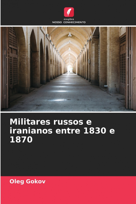 MILITARES RUSSOS E IRANIANOS ENTRE 1830 E 1870