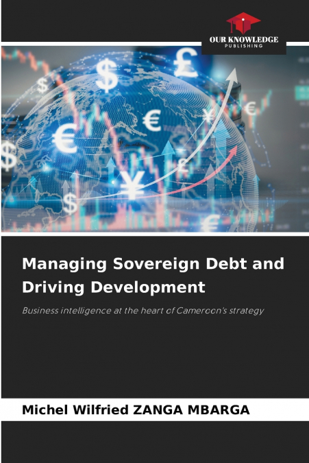 MANAGING SOVEREIGN DEBT AND DRIVING DEVELOPMENT