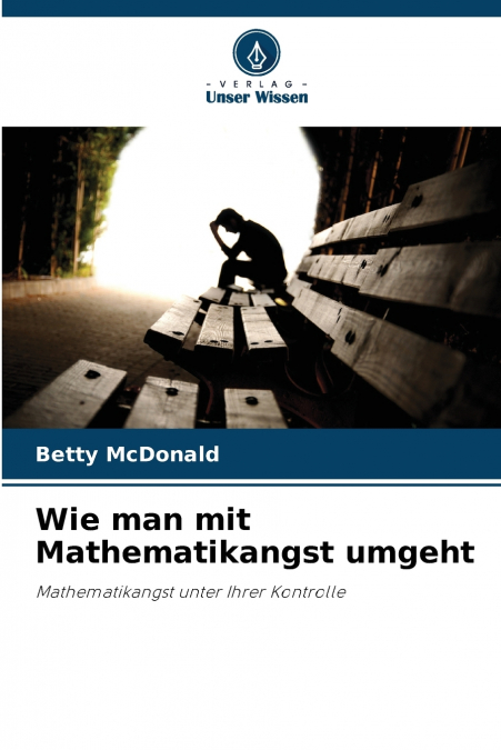WIE MAN MIT MATHEMATIKANGST UMGEHT