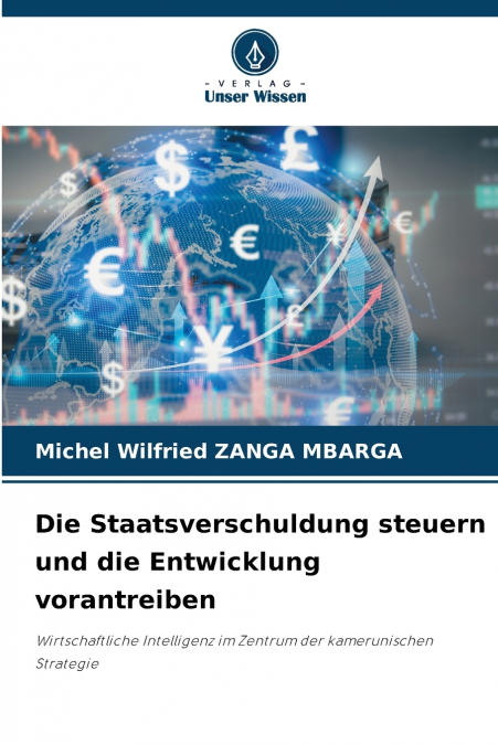 DIE STAATSVERSCHULDUNG STEUERN UND DIE ENTWICKLUNG VORANTREI