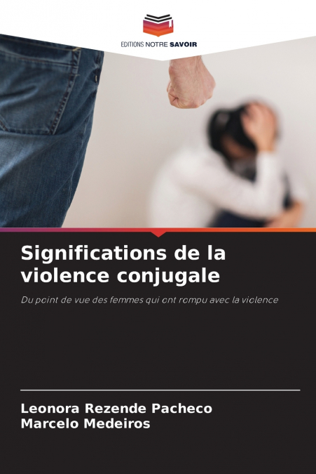 SIGNIFICATIONS DE LA VIOLENCE CONJUGALE