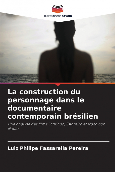 LA CONSTRUCTION DU PERSONNAGE DANS LE DOCUMENTAIRE CONTEMPOR