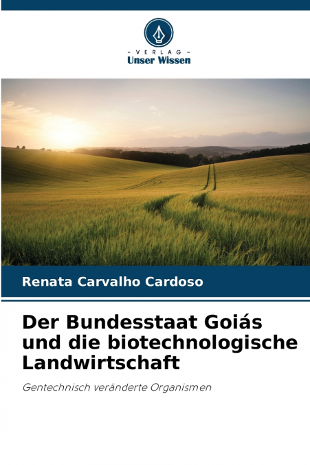 DER BUNDESSTAAT GOIAS UND DIE BIOTECHNOLOGISCHE LANDWIRTSCHA