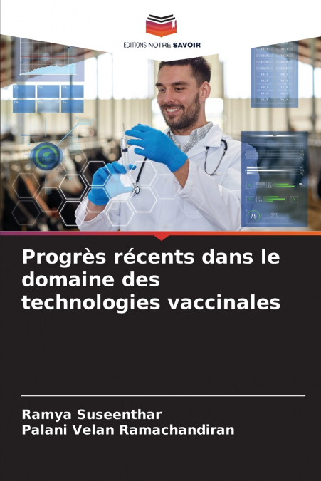 PROGRES RECENTS DANS LE DOMAINE DES TECHNOLOGIES VACCINALES